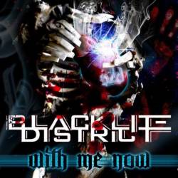 Blacklite District : With Me Now